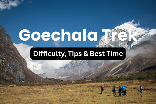 Goechala Trek Difficulty: Fitness Tips, Packing List & Best Season 2025